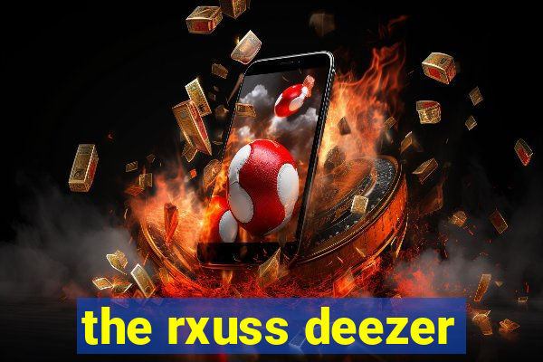 the rxuss deezer